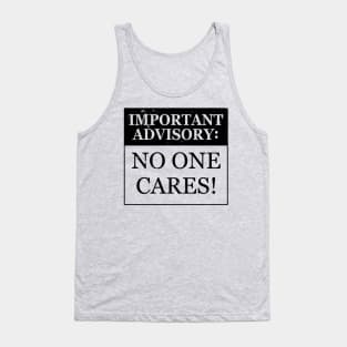 Important Advisory: No One Cares Funny Slogan Tank Top